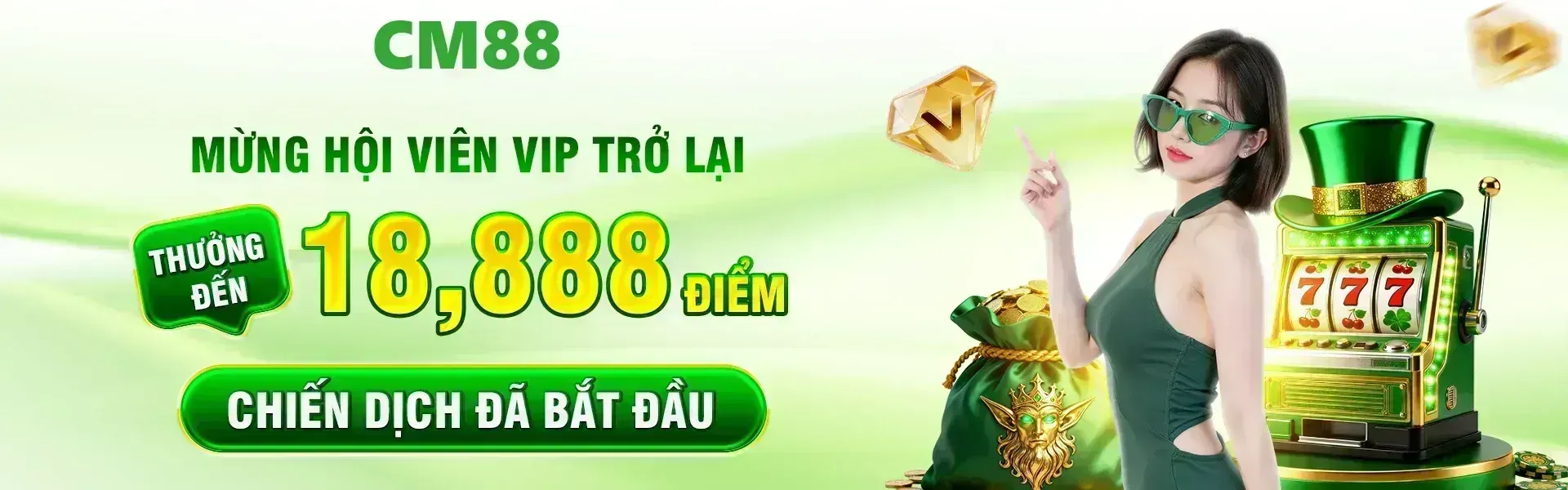 Phiên bản 11: CM88 mang đến chương trình ưu đãi hấp dẫn, cho phép các hội viên VIP quay lại nhận thưởng với giá trị tối đa 18,888 điểm khi đáp ứng điều kiện tham gia.